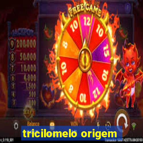 tricilomelo origem